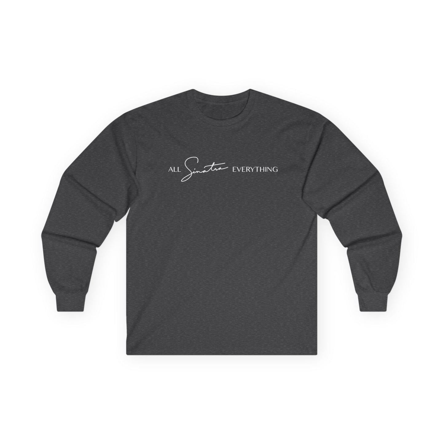 All Sinatra Everything Long Sleeve Tee